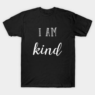 I am kind T-Shirt